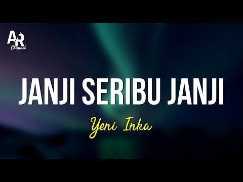 Janji Seribu Janji - Yeni Inka (LIRIK)