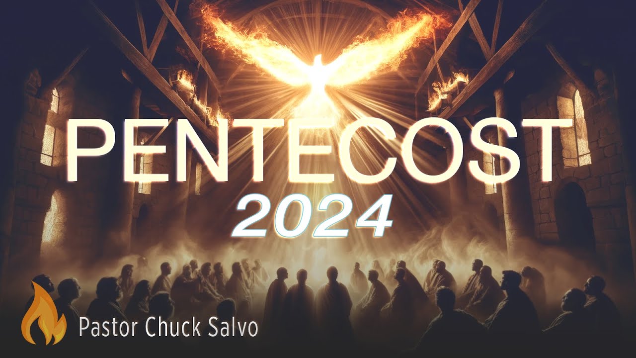 Pentecost 2024 | Pastor Chuck Salvo | On Fire Christian Church