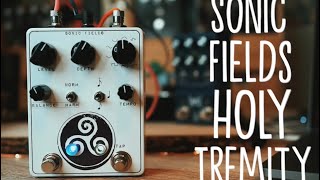 Writing With the Sonic Fields: Holy Tremity (Analog Harmonic Tremolo)