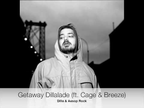 Getaway Dillalade!!! (ft. Aesop Rock, Cage, & Breeze Brewin) mash Up
