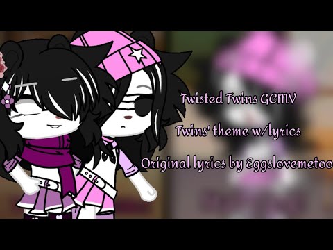 TWINS - Twisted Twins GCMV - Twins' theme with lyrics