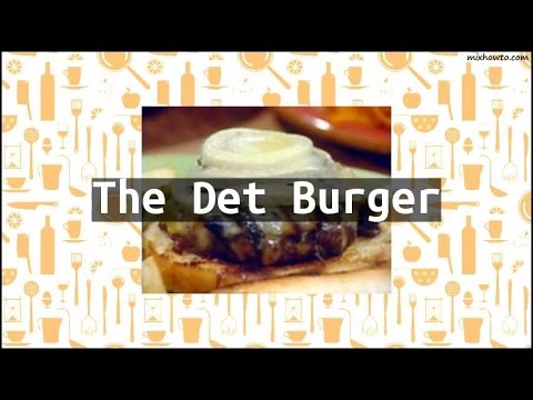 Recipe The Det Burger