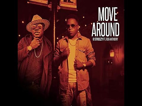 B Streezy (feat. Roi Anthony) - Move Around