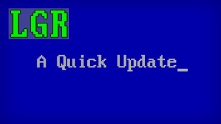 LGR - A Quick Update!