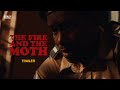 The Fire And The Moth 2025 Trailer
