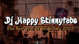 Download lagu DJ Happy Skinnyfabs Slow Beat Kane Viral Tik Tok Terbaru 2023!!🎵 mp3