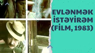 Evlənmək istəyirəm (film, 1983) Azerbaycan Filmi Fraqment
