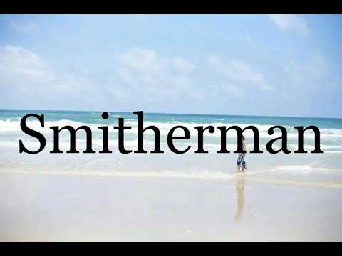 How To Pronounce Smitherman🌈🌈🌈🌈🌈🌈Pronunciation Of Smitherman