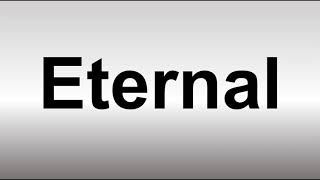 How to Pronounce Eternal