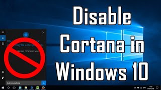 How to Disable Cortana Completely on Windows 10