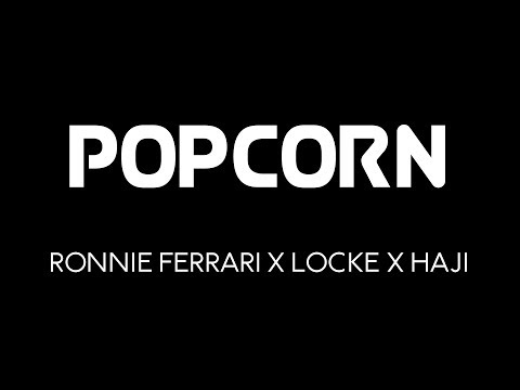 POPCORN - Ronnie Ferrari x Locke x Haji