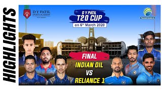 HIGHLIGHTS | Indian Oil vs Reliance 1 ( Final Match ) | DY Patil T20 Cup 2020