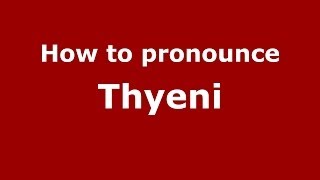 How to pronounce Thyeni