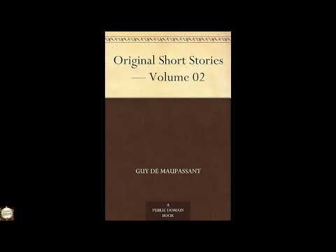 Original Short Stories — Volume 02 by Guy de Maupassant — free full audiobook