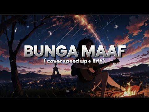 BUNGA MAAF - THE LANTIS COVER || SPEED UP LIRIK