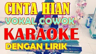 Download lagu CINTA HIAN [ KARAOKE & LIRIK ] UNTUK SUARA STANDARD LAKI-LAKI mp3