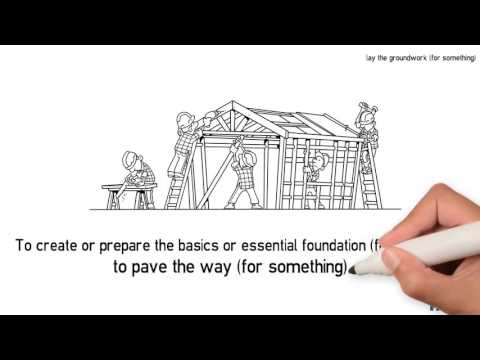 Lay the groundwork - Idioms by The Free Dictionary