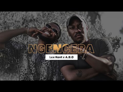 Lux Kent x A.B.O - Ngenceba (Official Music Video)