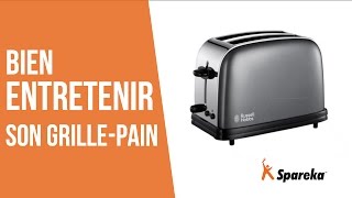 Comment bien entretenir son grille-pain ?