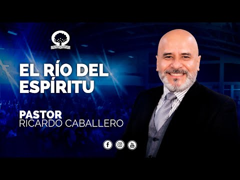 📽 "EL RÍO DEL ESPÍRITU"   @El Pastor Caballero  | PRÉDICAS CRISTIANAS