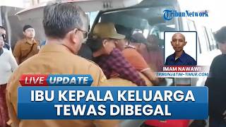 Ibu Tunggal Tewas Dibegal saat Berangkat Dagang di Lumajang, Tinggalkan Anak Semata Wayang