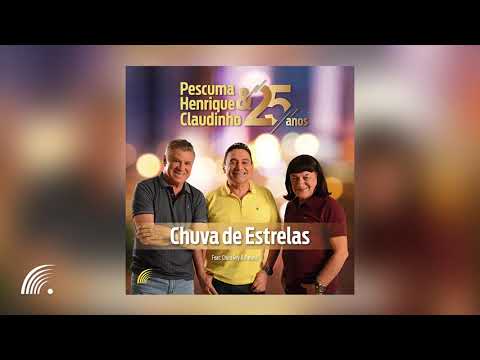 Pescuma, Henrique e Claudinho Feat  Chico Rey & Parana   Chuva de Estrelas   Single