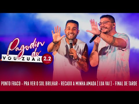Pagodin do Vou Zuar 2 - Ponto Fraco - Pra Ver o Sol Brilhar - Recado a minha amada - Final de Tarde
