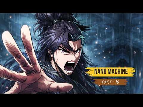 Weakest Martial Artist Receives NANO MACHINE From The Future | Part 16 (140 Minutes)