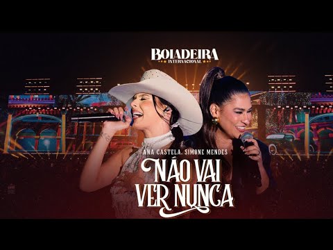 Ana Castela ft. @simonemendesoficial - Não Vai Ver Nunca (DVD Boiadeira Internacional)