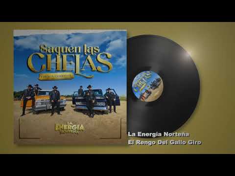 La Energía Norteña - El Rengo Del Gallo Giro - Saquen Las Chelas, Edición Corridos (Audio)