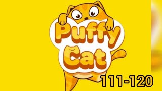 Puffy cat level 111-120 🐱🎮 |@Gameplay-level16223 |