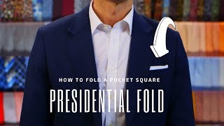 The Presidential Fold - How to Fold a Pocket Square | Handkerchief Fold Tutorial
