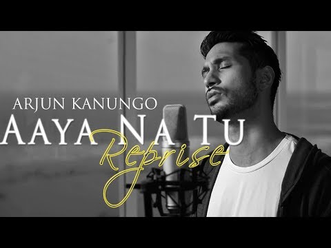 Aaya na tu Reprise | Arjun Kanungo | OFFICIAL