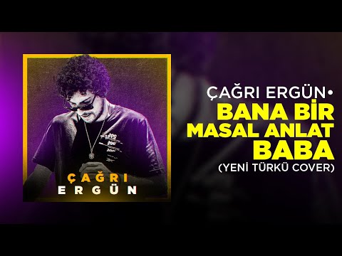 Çağrı Ergün - Bana Bir Masal Anlat Baba (Yeni Türkü Cover)