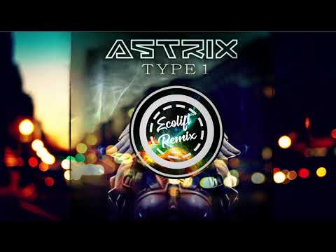 Astrix - Type 1 (Ecolift Remix) *FREE DOWNLOAD*