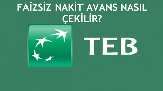 TEB Faizsiz Nakit Avans Nasıl Çekilir?