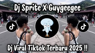 Download lagu DJ SPRITE X GUYGEEGEE - DJ TIKTOK TERBARU 2025 mp3