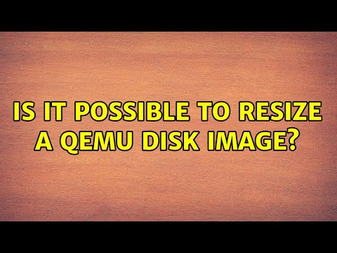Is it possible to resize a QEMU disk image? (4 Solutions!!)