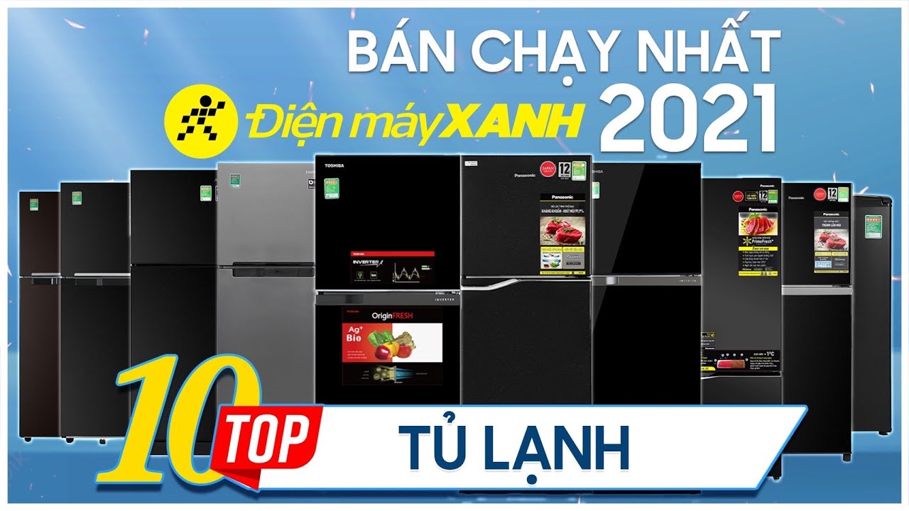 Top 10 tủ lạnh bán chạy nhất năm 2021 tại Điện máy XANH