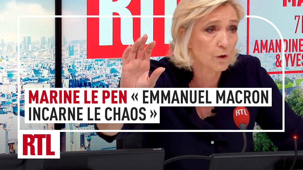 Marine Le Pen : "Emmanuel Macron incarne le chaos"