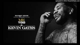 Kevin Gates - Me Too (Clean)