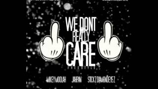*NEW 2013* Jahpan X Mikey Moolah X Stickz DiamondEyez - We Dont Really Care Freestyle