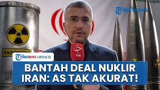 Iran Bantah Sepakati Nuklir dengan AS, Tegaskan Klaim Trump Salah Laporan Tidak Akurat!