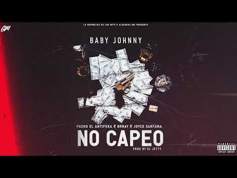 Baby Johnny FT Brray , Pacho , Joyce Santana - No Capeo