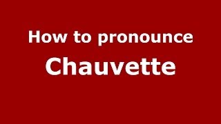 How to pronounce Chauvette