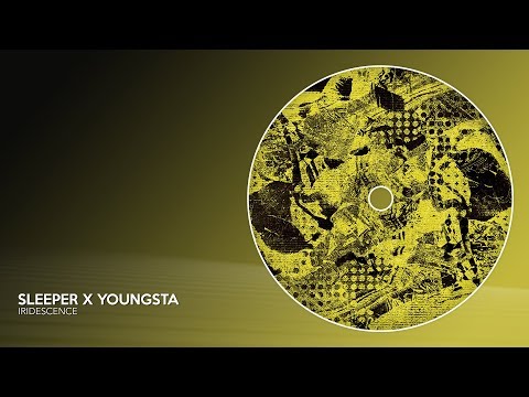 Sleeper x Youngsta - Iridescence