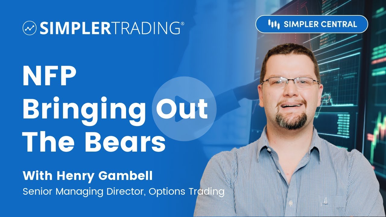 NFP Bringing Out The Bears | Simpler Trading