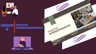 POSITIVE INTERDEPENDENCE || GROUP 8