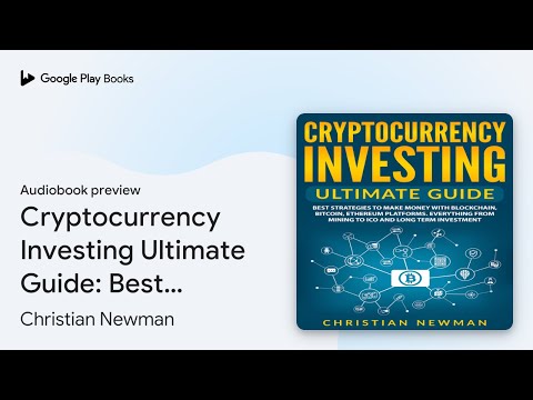 Cryptocurrency Investing Ultimate Guide: Best… by Christian Newman