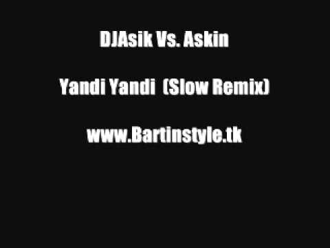 DJAsik Vs. Askin - Yandi Yandi (Slow Remix)